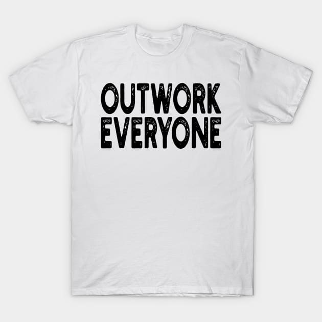 Outwork Everyone T-Shirt by mdr design